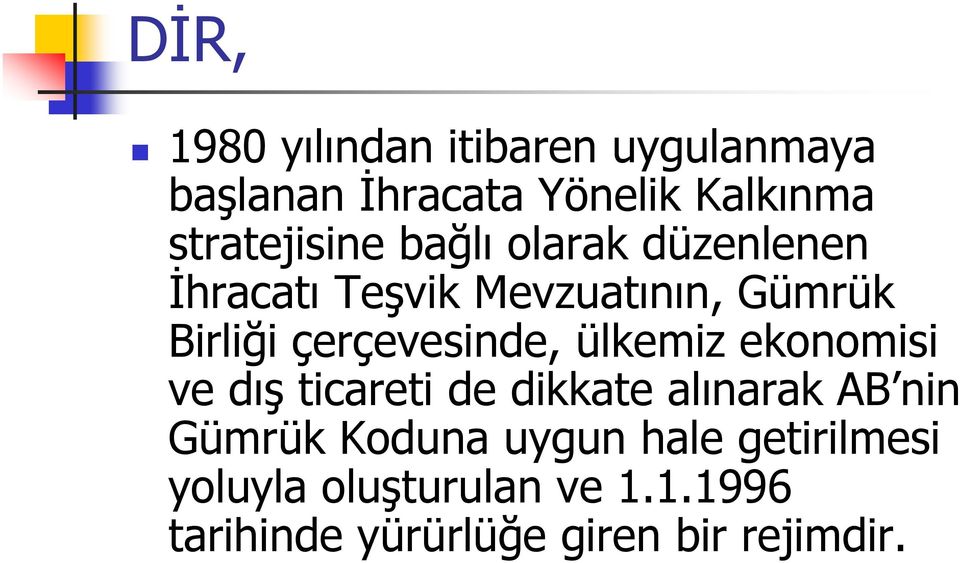 çerçevesinde, ülkemiz ekonomisi ve dış ticareti de dikkate alınarak AB nin Gümrük