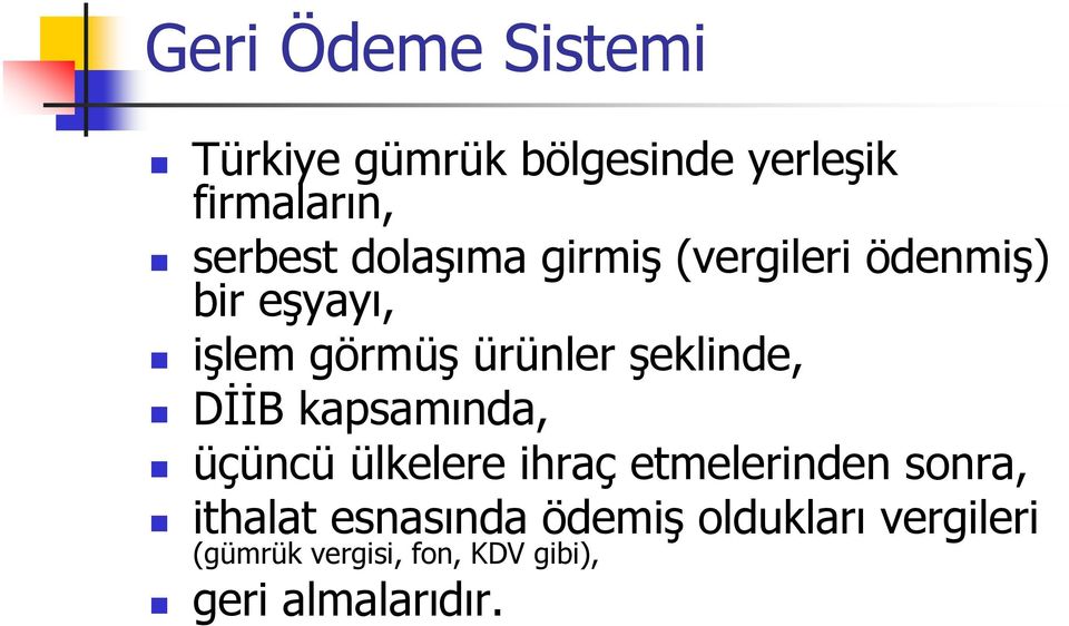 şeklinde, DİİB kapsamında, üçüncü ülkelere ihraç etmelerinden sonra, ithalat