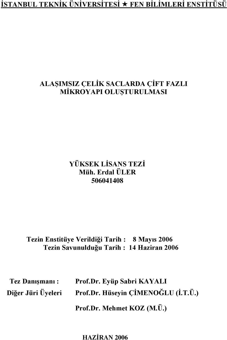 Erdal ÜLER 506041408 Tezin Enstitüye Verildiği Tarih : 8 Mayıs 2006 Tezin Savunulduğu Tarih :