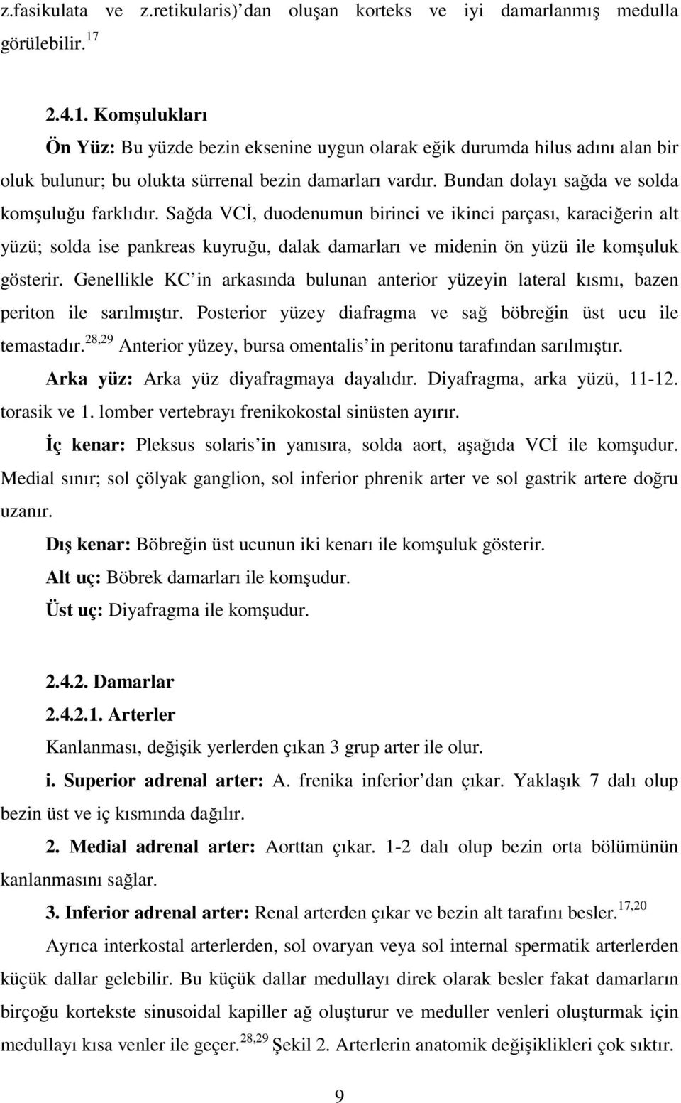 Bundan dolayı sağda ve solda komşuluğu farklıdır.