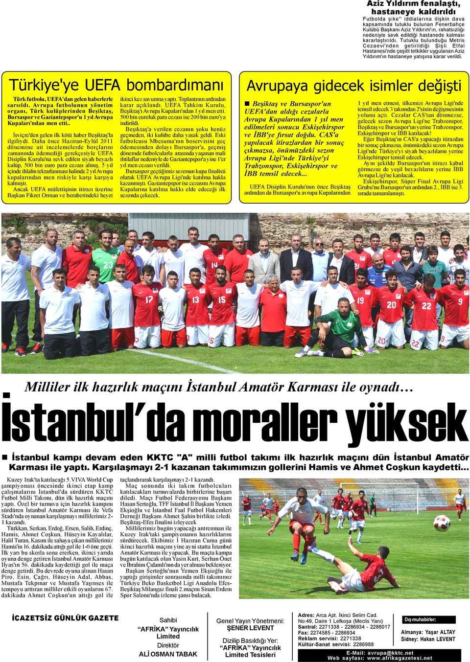 Türkiye'ye UEFA bombardýmaný Türk futbolu, UEFA'dan gelen haberlerle sarsýldý.