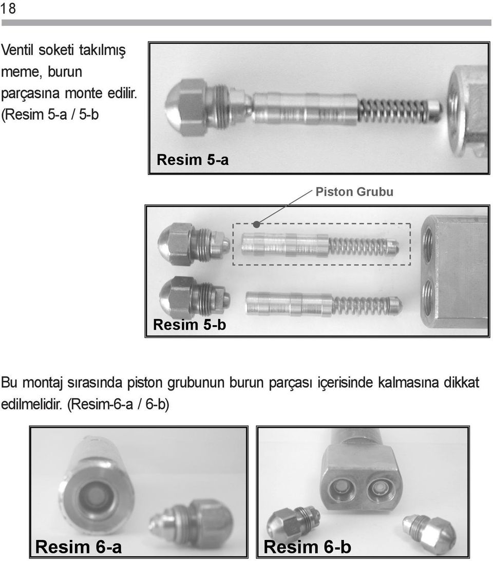 (Resim 5-a / 5-b Resim 5-a Piston Grubu Resim 5-b Bu montaj