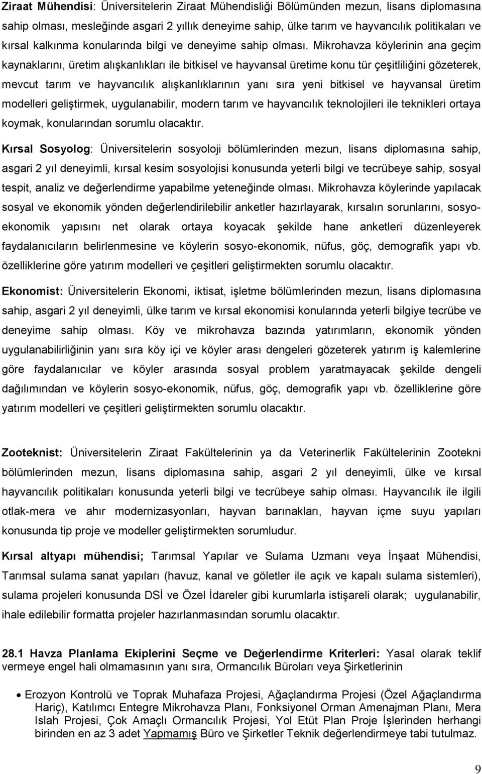 Mikrohavza köylerinin ana geçim kaynaklarını, üretim alışkanlıkları ile bitkisel ve hayvansal üretime konu tür çeşitliliğini gözeterek, mevcut tarım ve hayvancılık alışkanlıklarının yanı sıra yeni