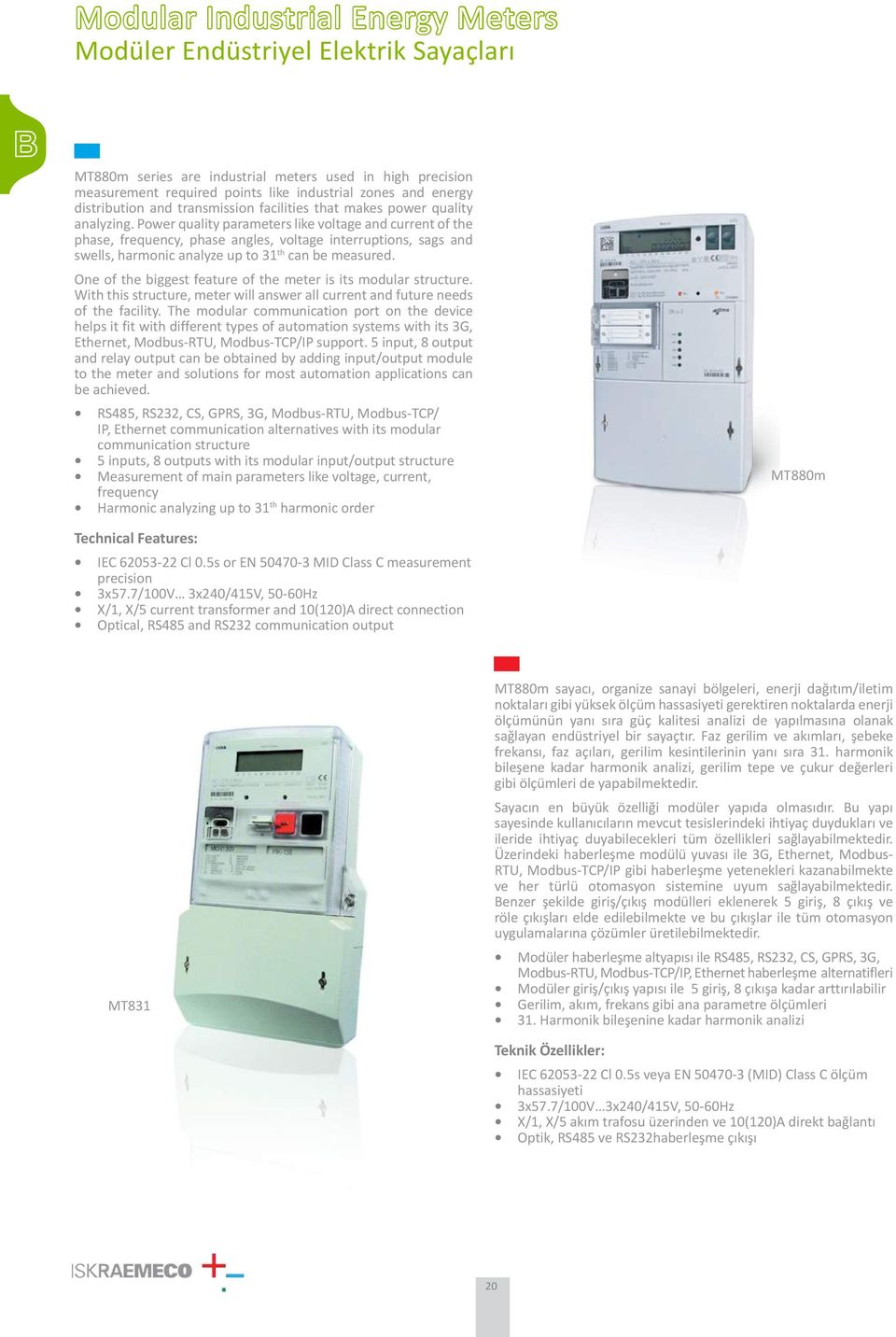 Power quality parameters like voltage and current of the phase, frequency, phase angles, voltage interruptions, sags and swells, harmonic analyze up to 31 th can be measured.