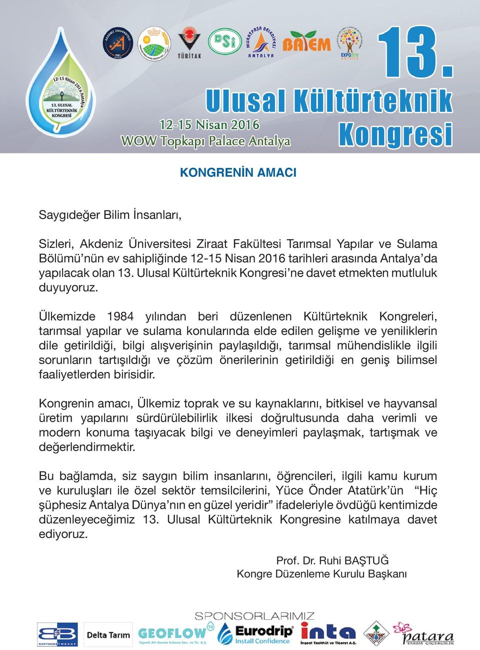 Ülkemizde 1984 yılından beri düzenlenen Kültürteknik Kongreleri, tarımsal yapılar ve sulama konularında elde edilen gelişme ve yeniliklerin dile getirildiği, bilgi alışverişinin paylaşıldığı,