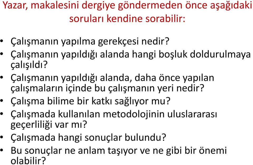 Çalışmanın yapıldığı alanda, daha önce yapılan çalışmaların içinde bu çalışmanın yeri nedir?