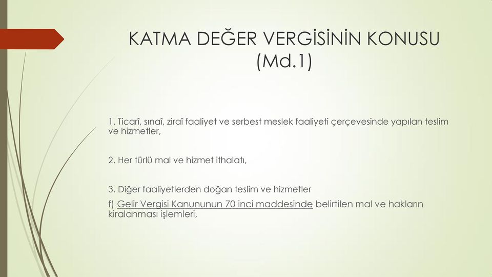 teslim ve hizmetler, 2. Her türlü mal ve hizmet ithalatı, 3.