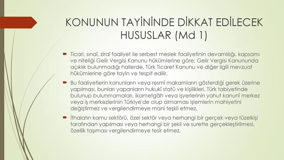 Bu faaliyetlerin kanunların veya resmî makamların gösterdiği gerek üzerine yapılması, bunları yapanların hukukî statü ve kişilikleri, Türk tabiyetinde bulunup bulunmamaları, ikametgâh veya