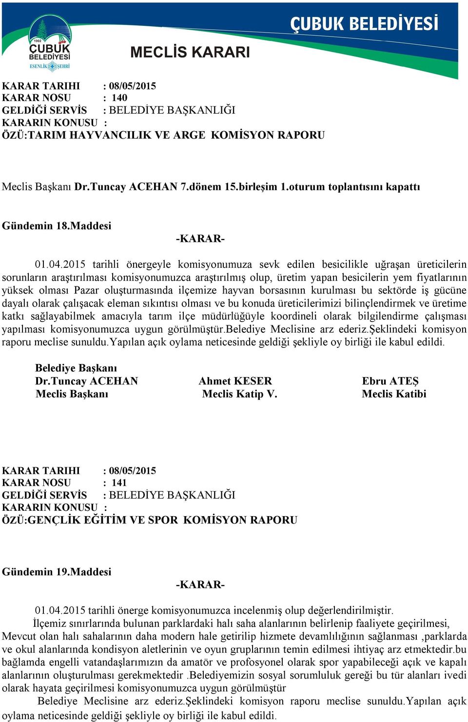 Pazar oluşturmasında ilçemize hayvan borsasının kurulması bu sektörde iş gücüne dayalı olarak çalışacak eleman sıkıntısı olması ve bu konuda üreticilerimizi bilinçlendirmek ve üretime katkı