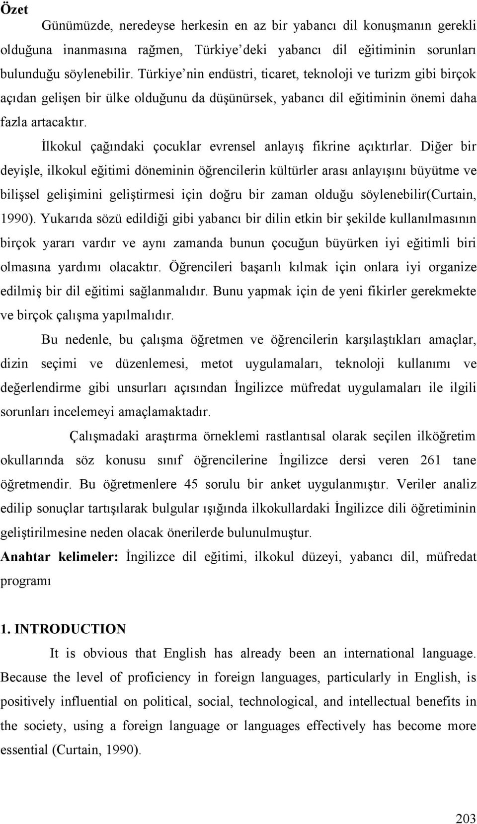 İlkokul çağındaki çocuklar evrensel anlayış fikrine açıktırlar.