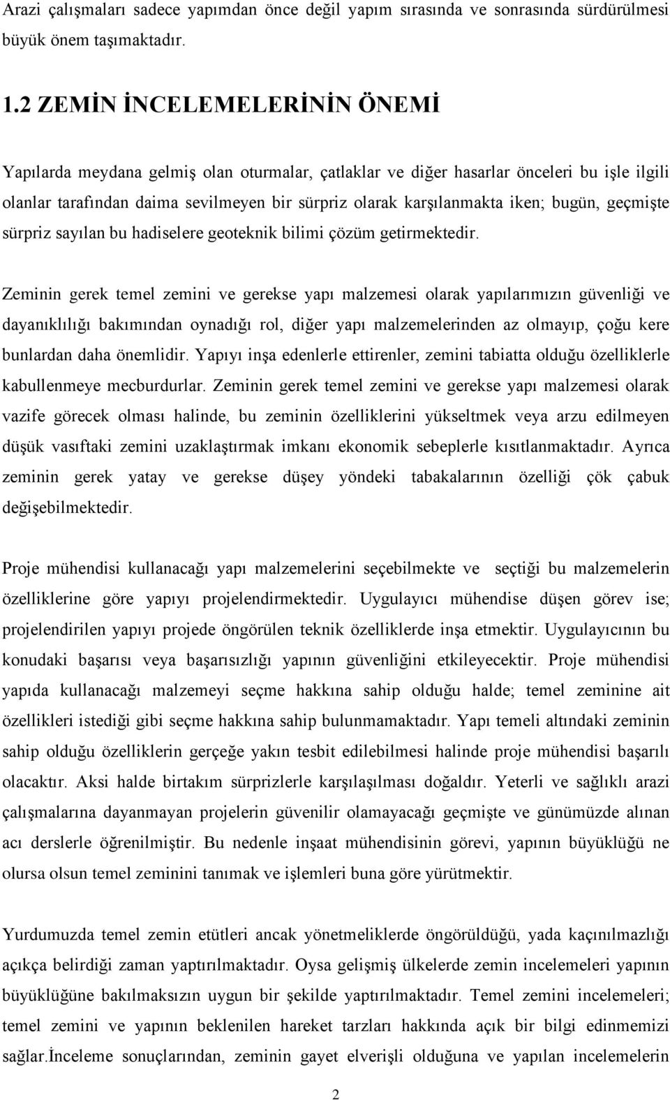 bugün, geçmiģte sürpriz sayılan bu hadiselere geoteknik bilimi çözüm getirmektedir.