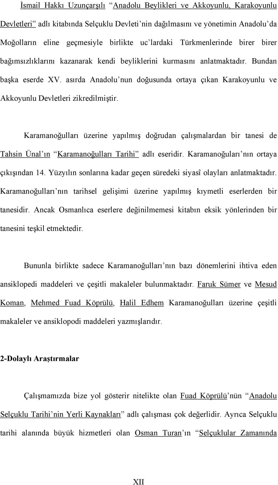 asırda Anadolu nun doğusunda ortaya çıkan Karakoyunlu ve Akkoyunlu Devletleri zikredilmiştir.