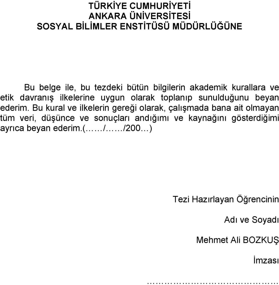 Bu kural ve ilkelerin gereği olarak, çalışmada bana ait olmayan tüm veri, düşünce ve sonuçları andığımı ve