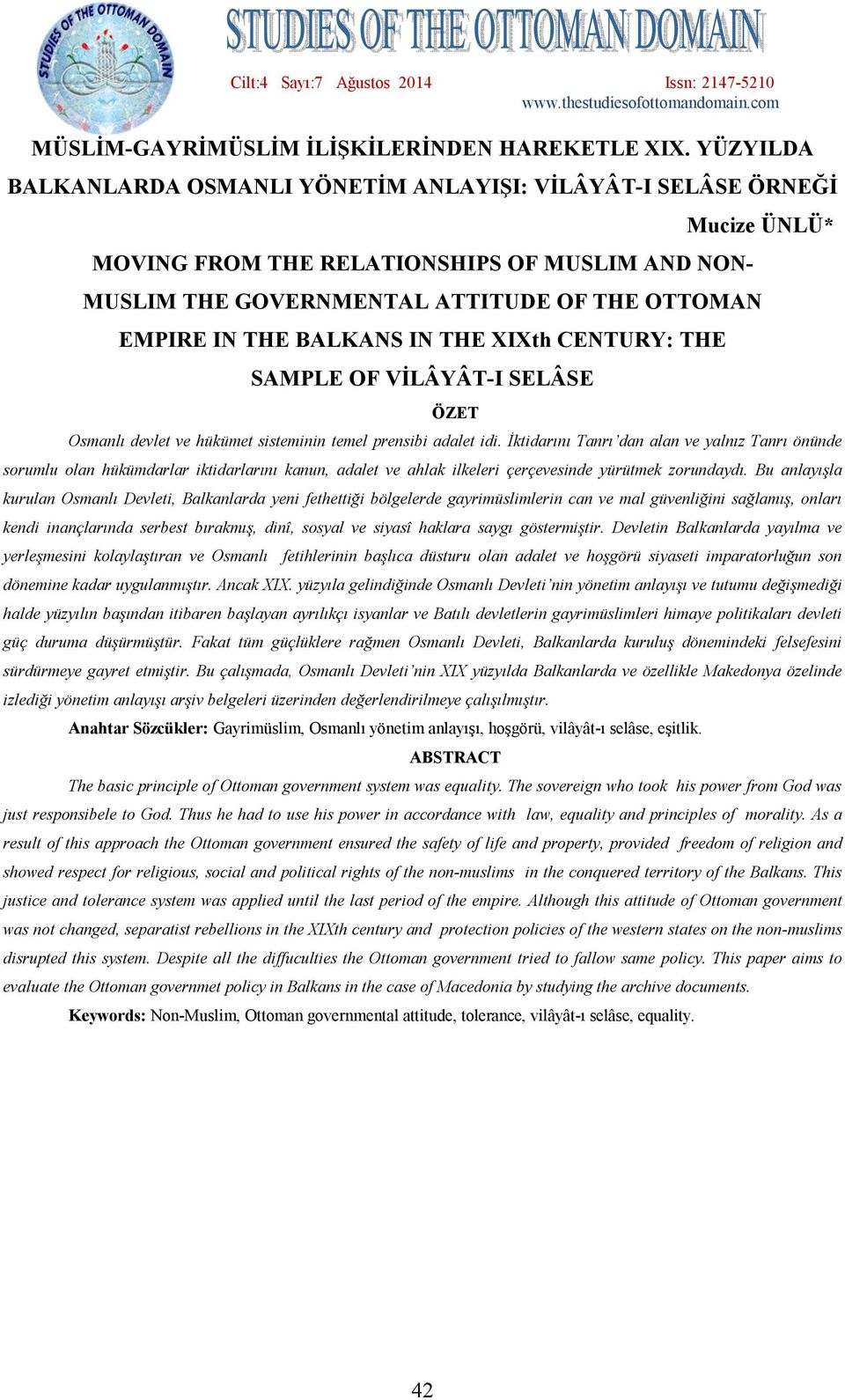 BALKANS IN THE XIXth CENTURY: THE SAMPLE OF VİLÂYÂT-I SELÂSE ÖZET Osmanlı devlet ve hükümet sisteminin temel prensibi adalet idi.