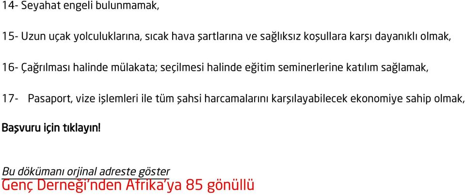 seminerlerine katılım sağlamak, 17- Pasaport, vize işlemleri ile tüm şahsi harcamalarını