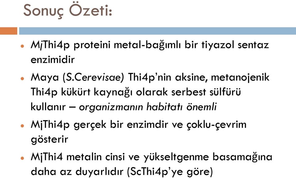 kullanır organizmanın habitatı önemli MjThi4p gerçek bir enzimdir ve çoklu-çevrim