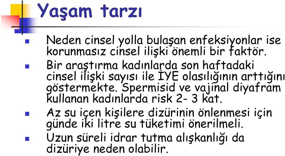 Spermisid ve vajinal diyafram kullanan kadınlarda risk 2-3 kat.