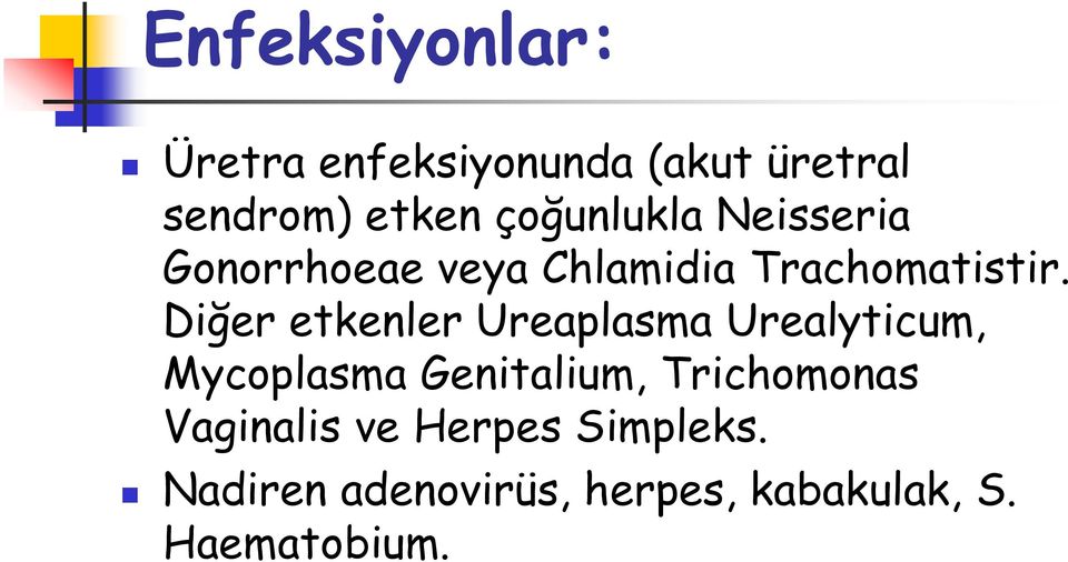 Diğer etkenler Ureaplasma Urealyticum, Mycoplasma Genitalium,