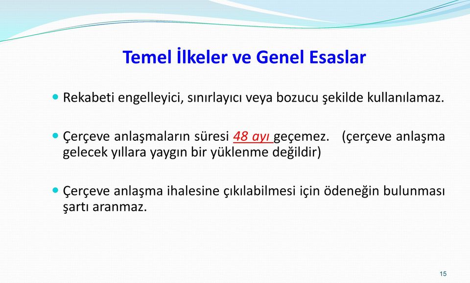 (çerçeve anlaşma gelecek yıllara yaygın bir yüklenme değildir) Çerçeve