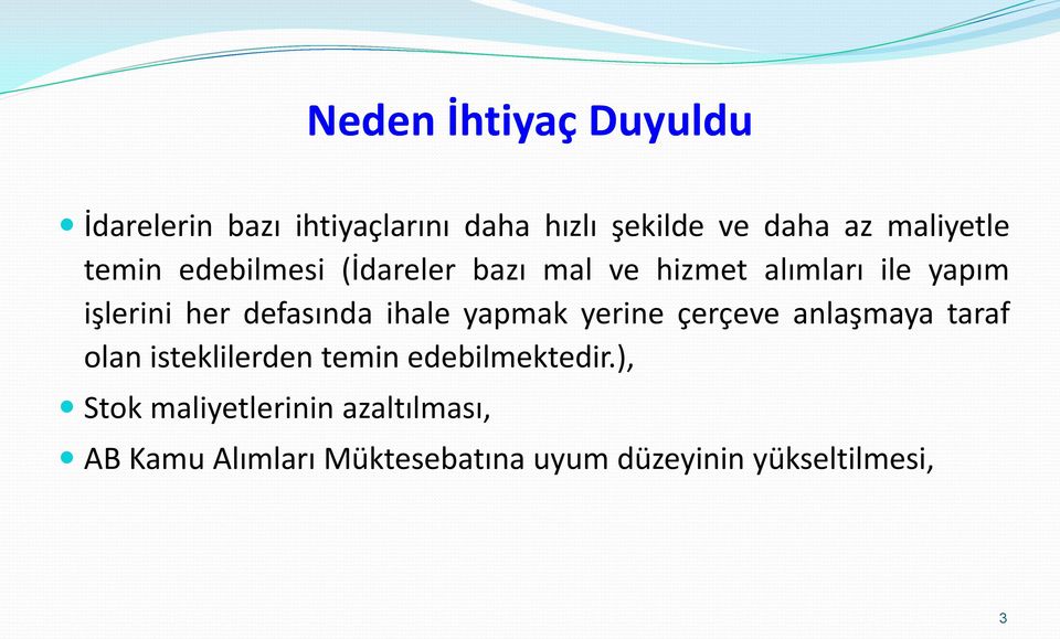 defasında ihale yapmak yerine çerçeve anlaşmaya taraf olan isteklilerden temin