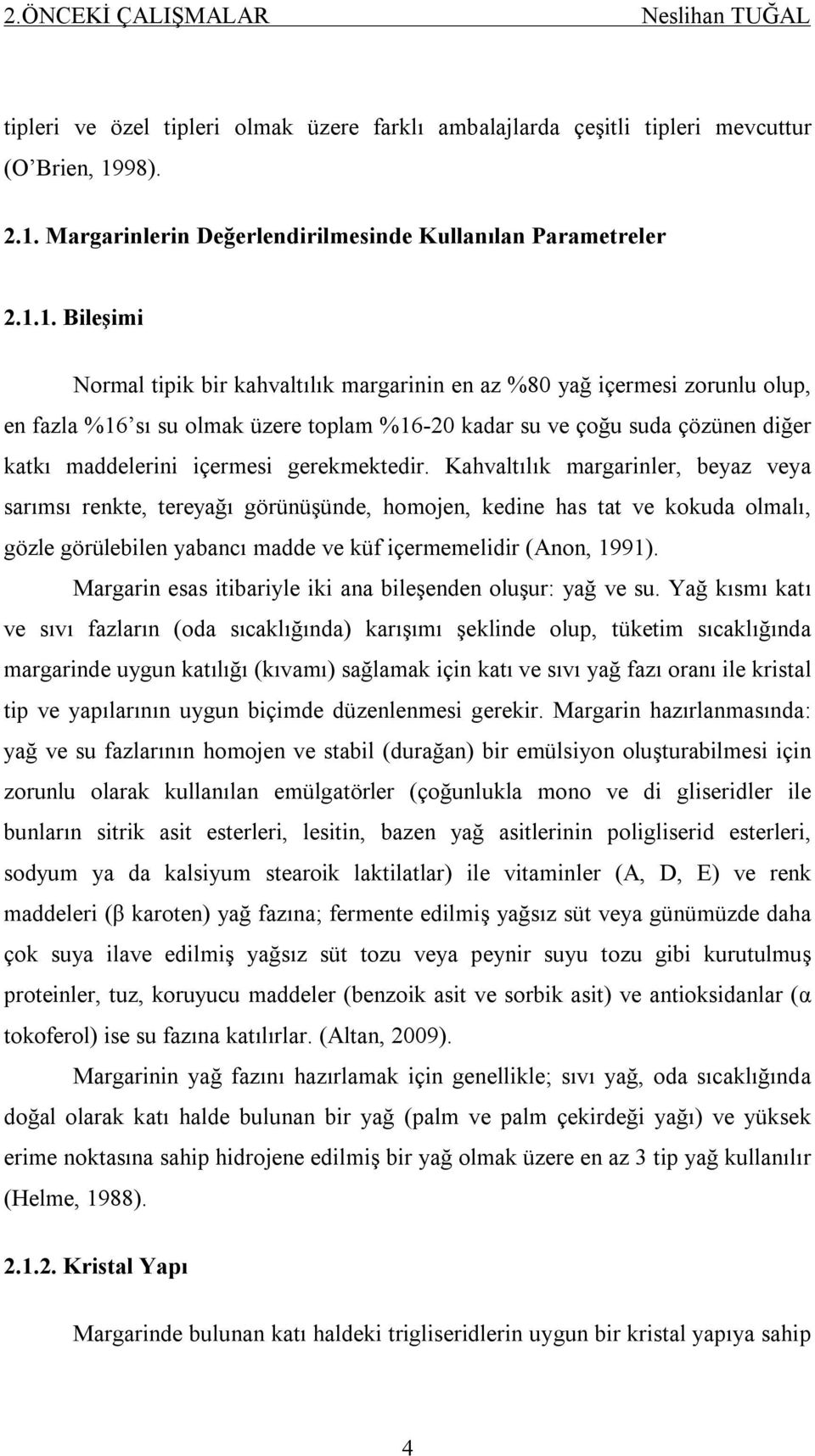 Margarinlerin Değerlendirilmesinde Kullanılan Parametreler 2.1.