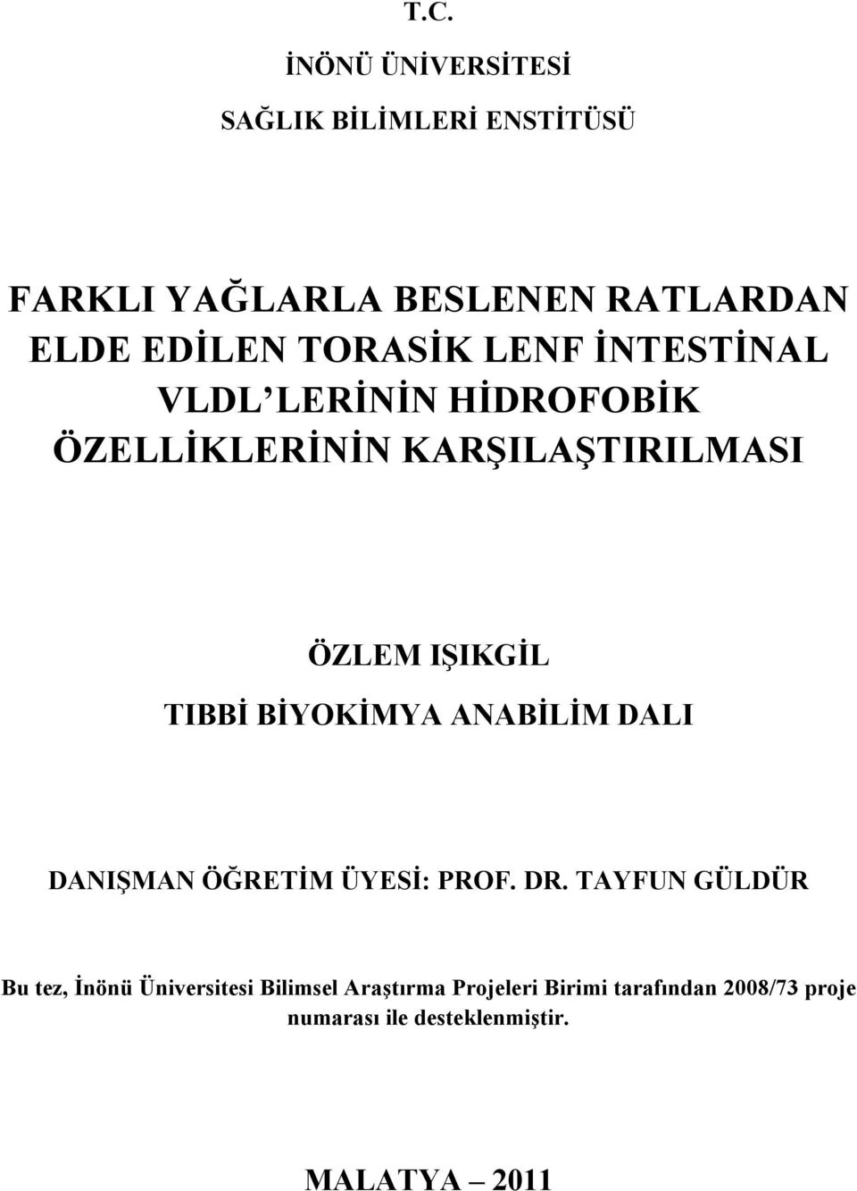 BİYOKİMYA ANABİLİM DALI DANIŞMAN ÖĞRETİM ÜYESİ: PROF. DR.