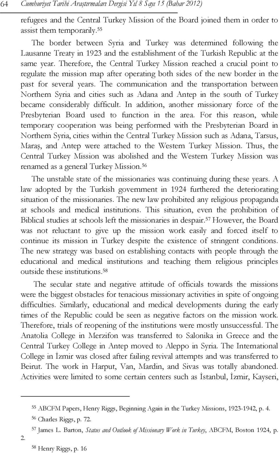 Therefore, the Central Turkey Mission reached a crucial point to regulate the mission map after operating both sides of the new border in the past for several years.