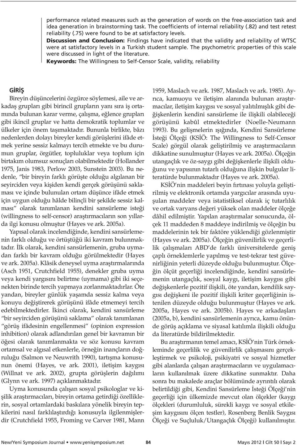 Discussion and Conclusion: Findings have indicated that the validity and reliability of WTSC were at satisfactory levels in a Turkish student sample.