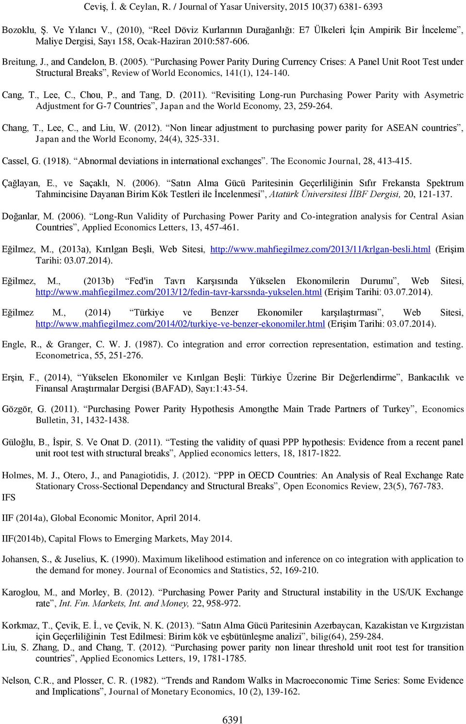 Purchasing Power Pariy During Currency Crises: A Panel Uni Roo Tes under Srucural Breaks, Review of World Economics, 4(), 24-40. Cang, T., Lee, C., Chou, P., and Tang, D. (20).