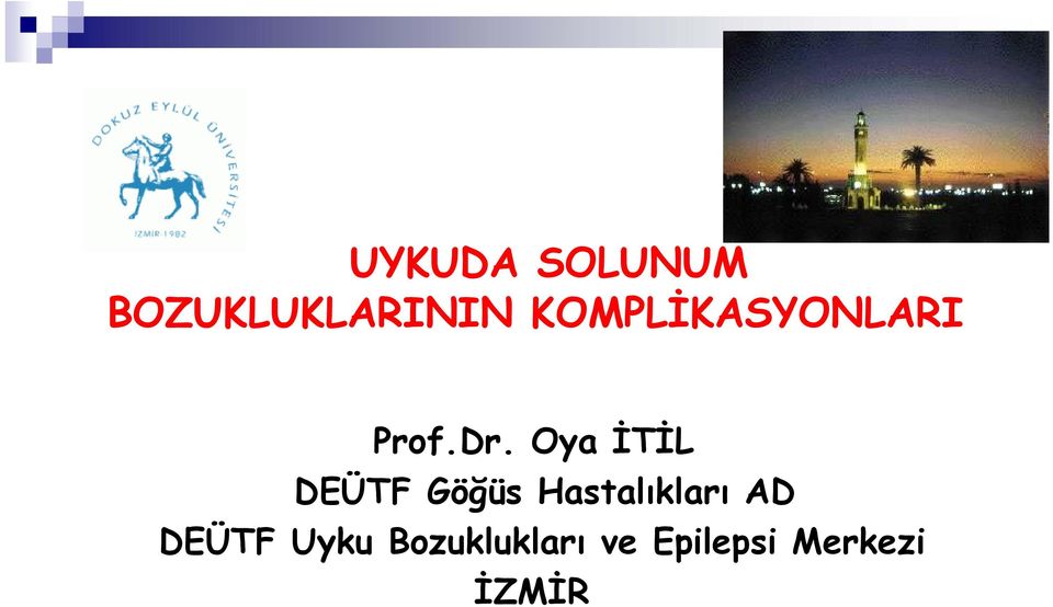 Oya İTİL DEÜTF Göğüs Hastalıkları