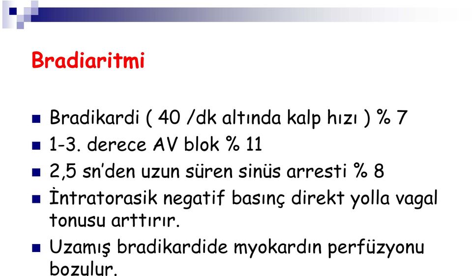 arresti % 8 İntratorasik negatif basınç direkt yolla vagal