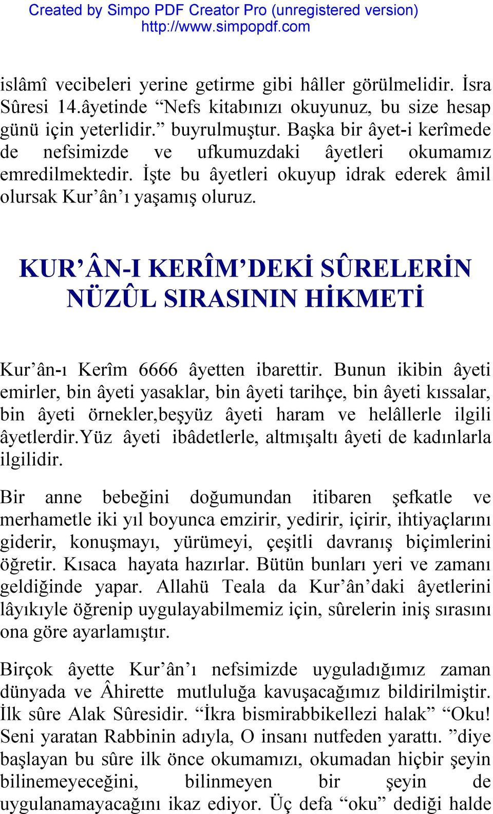 KUR ÂN-I KERÎM DEKİ SÛRELERİN NÜZÛL SIRASININ HİKMETİ Kur ân-ı Kerîm 6666 âyetten ibarettir.