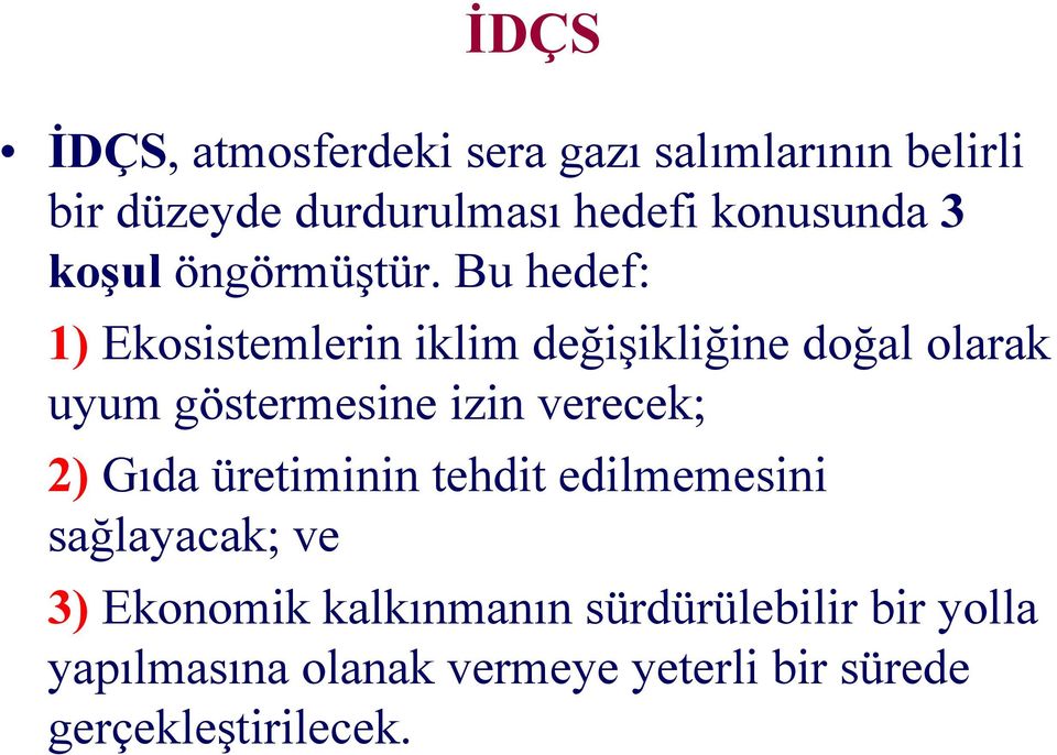 Bu hedef: 1) Ekosistemlerin iklim değişikliğine doğal olarak uyum göstermesine izin verecek;