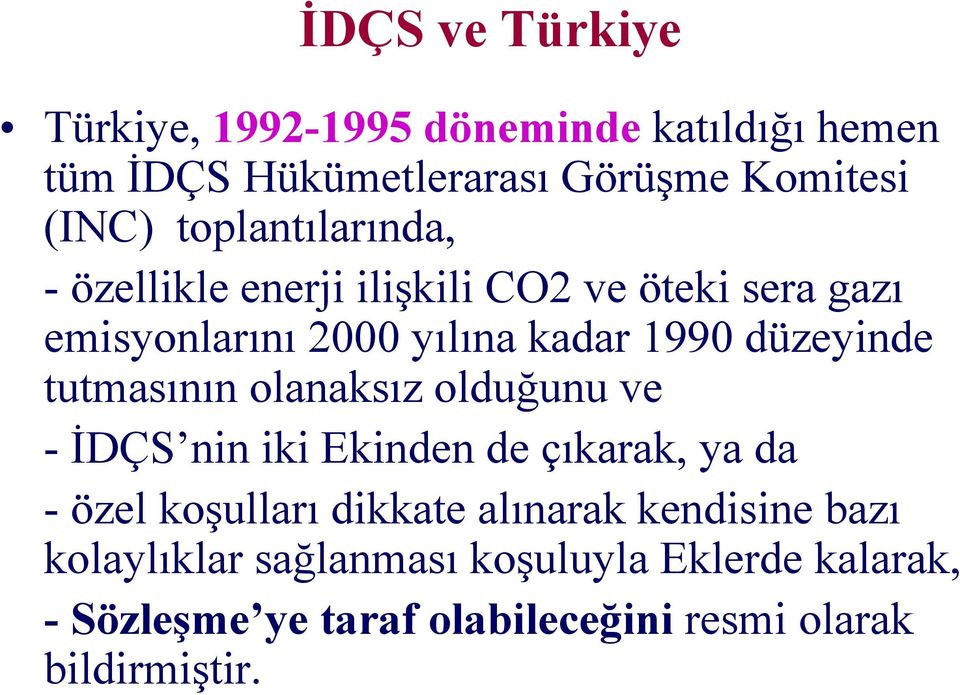 düzeyinde tutmasının olanaksız olduğunu ve - İDÇS nin iki Ekinden de çıkarak, ya da - özel koşulları dikkate