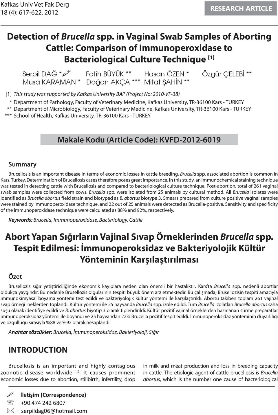 *** Mitat ŞAHİN ** [1] This study was supported by Kafkas University BAP (Project No: 2010-VF-38) * Department of Pathology, Faculty of Veterinary Medicine, Kafkas University, TR-36100 Kars - TURKEY