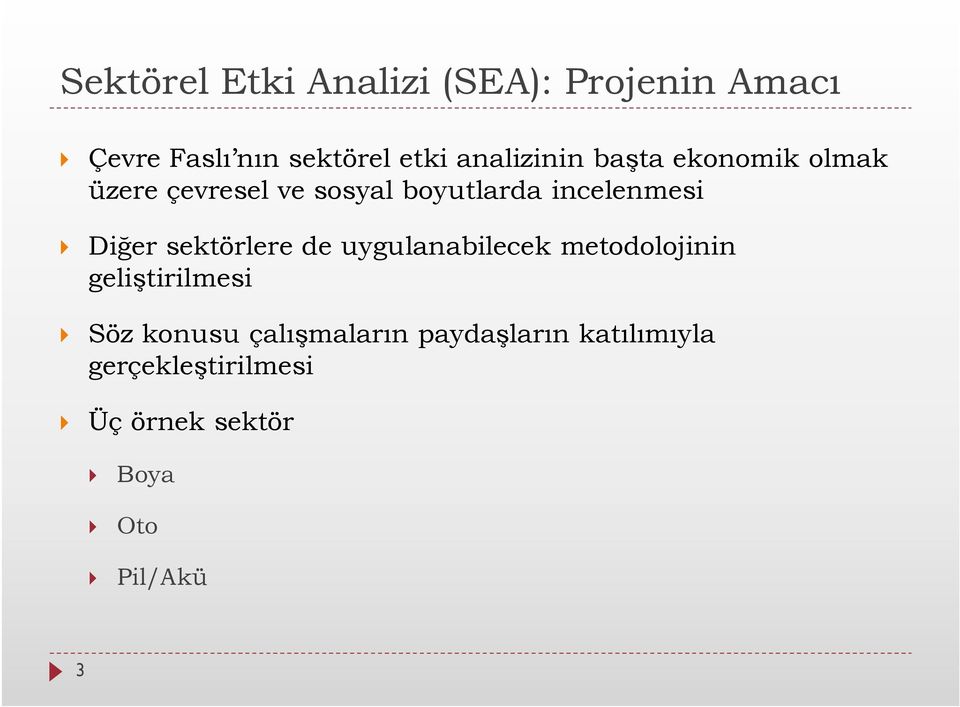 Diğer sektörlere de uygulanabilecek metodolojinin geliştirilmesi } Söz konusu