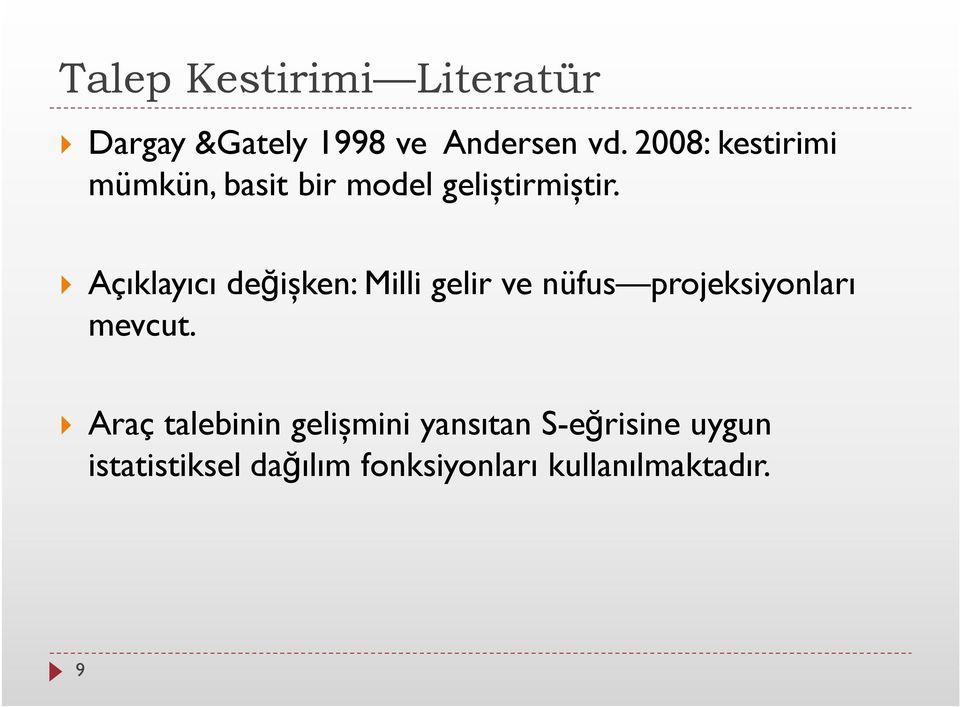 } Açıklayıcı değişken: Milli gelir ve nüfus projeksiyonları mevcut.