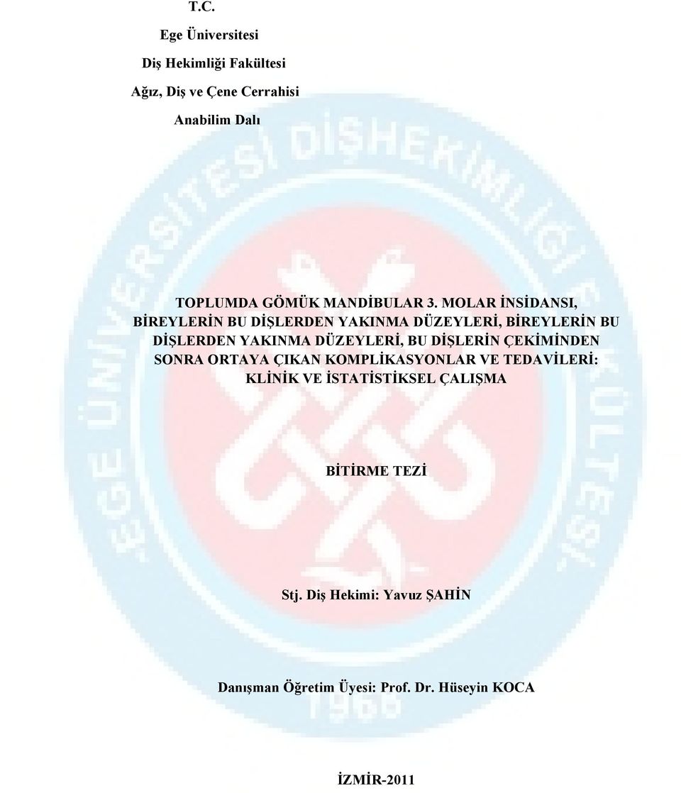 MOLAR İNSİDANSI, BİREYLERİN BU DİŞLERDEN YAKINMA DÜZEYLERİ, BİREYLERİN BU DİŞLERDEN YAKINMA DÜZEYLERİ, BU