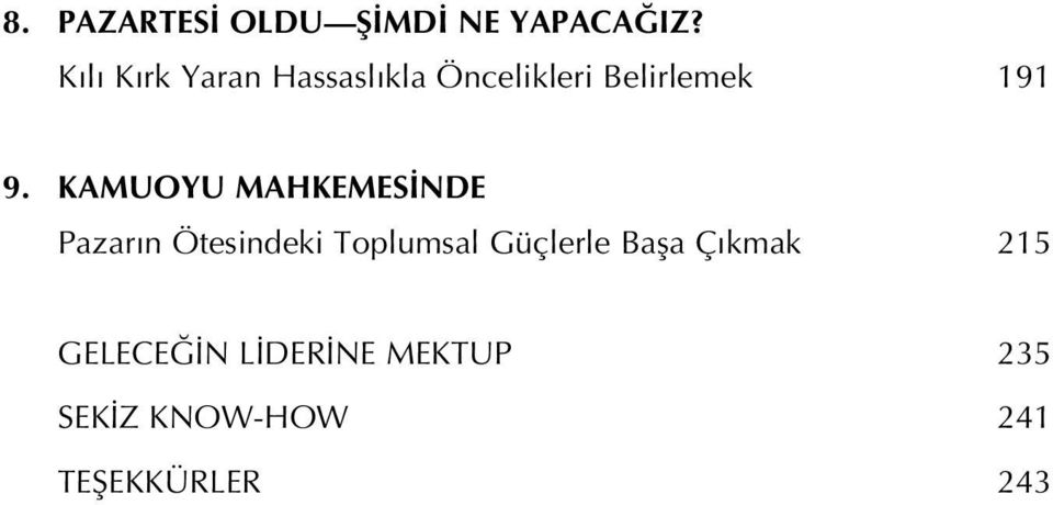 KAMUOYU MAHKEMES NDE Pazar n Ötesindeki Toplumsal Güçlerle