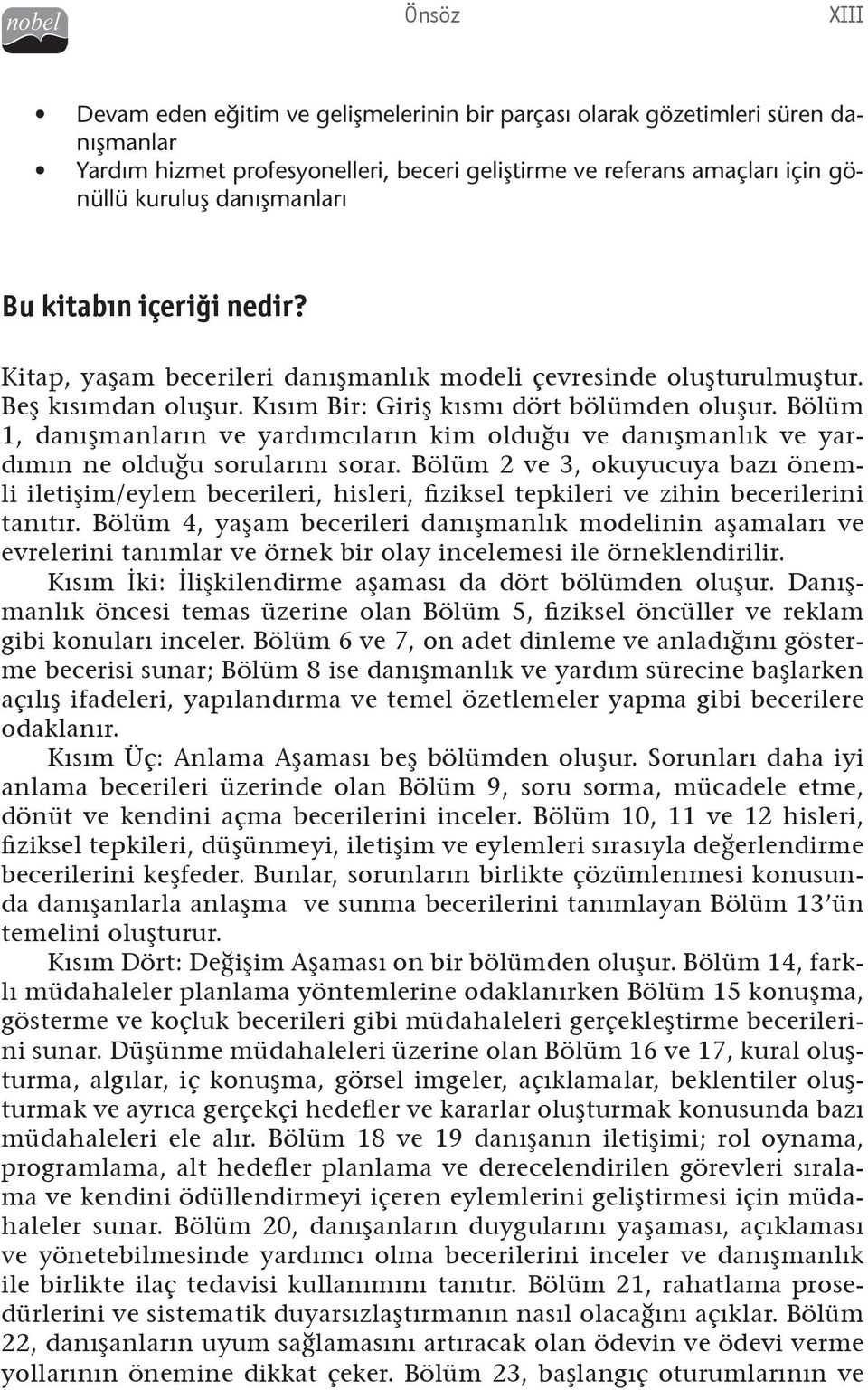 Bölüm 1, danışmanların ve yardımcıların kim olduğu ve danışmanlık ve yardımın ne olduğu sorularını sorar.