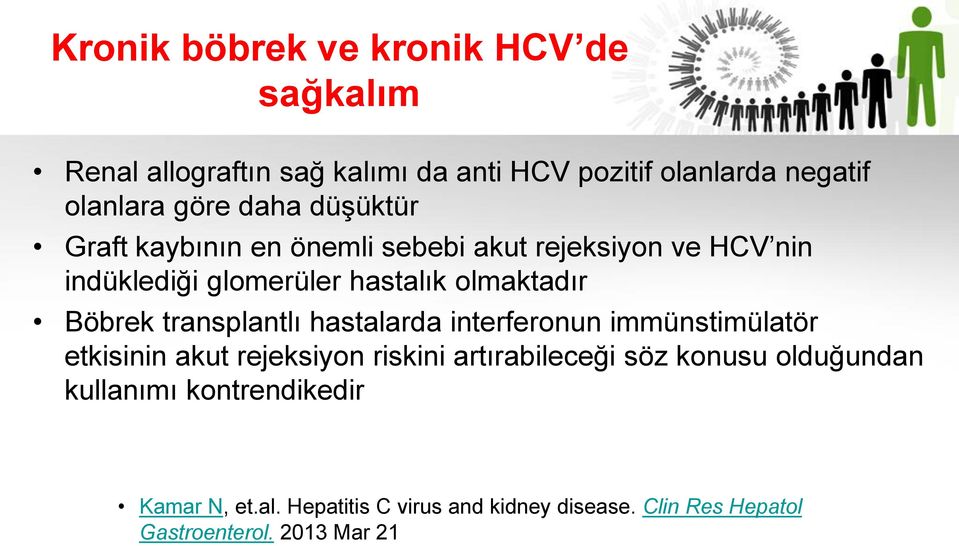 transplantlı hastalarda interferonun immünstimülatör etkisinin akut rejeksiyon riskini artırabileceği söz konusu