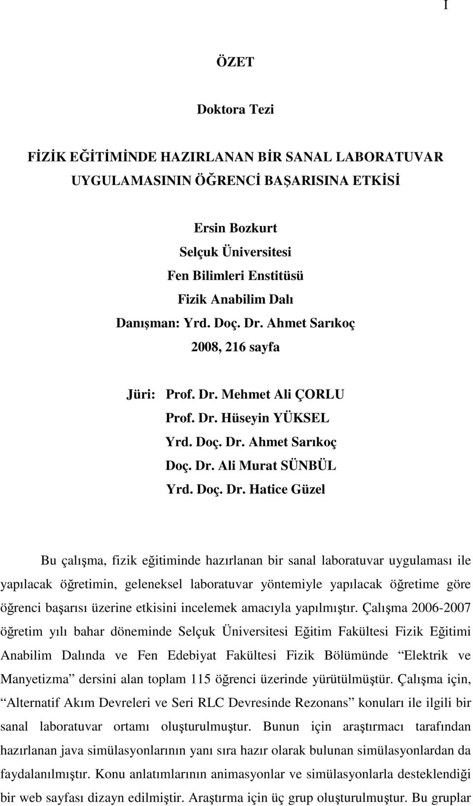 Ahmet Sarıkoç 2008, 216 sayfa Jüri: Prof. Dr.