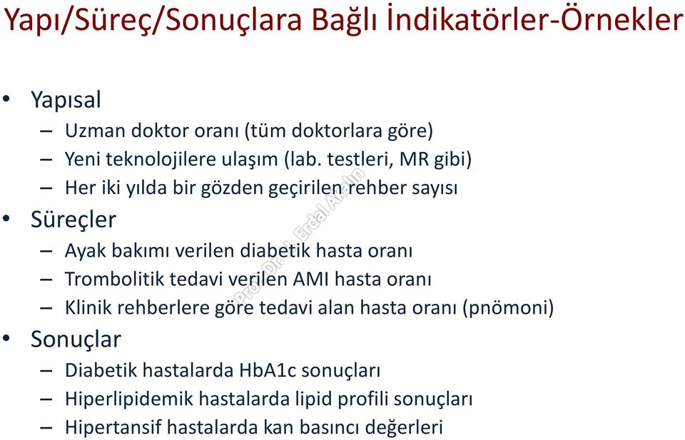 testleri, MR gibi) Her iki yılda bir gözden geçirilen rehber sayısı Süreçler Ayak bakımı verilen diabetik hasta oranı