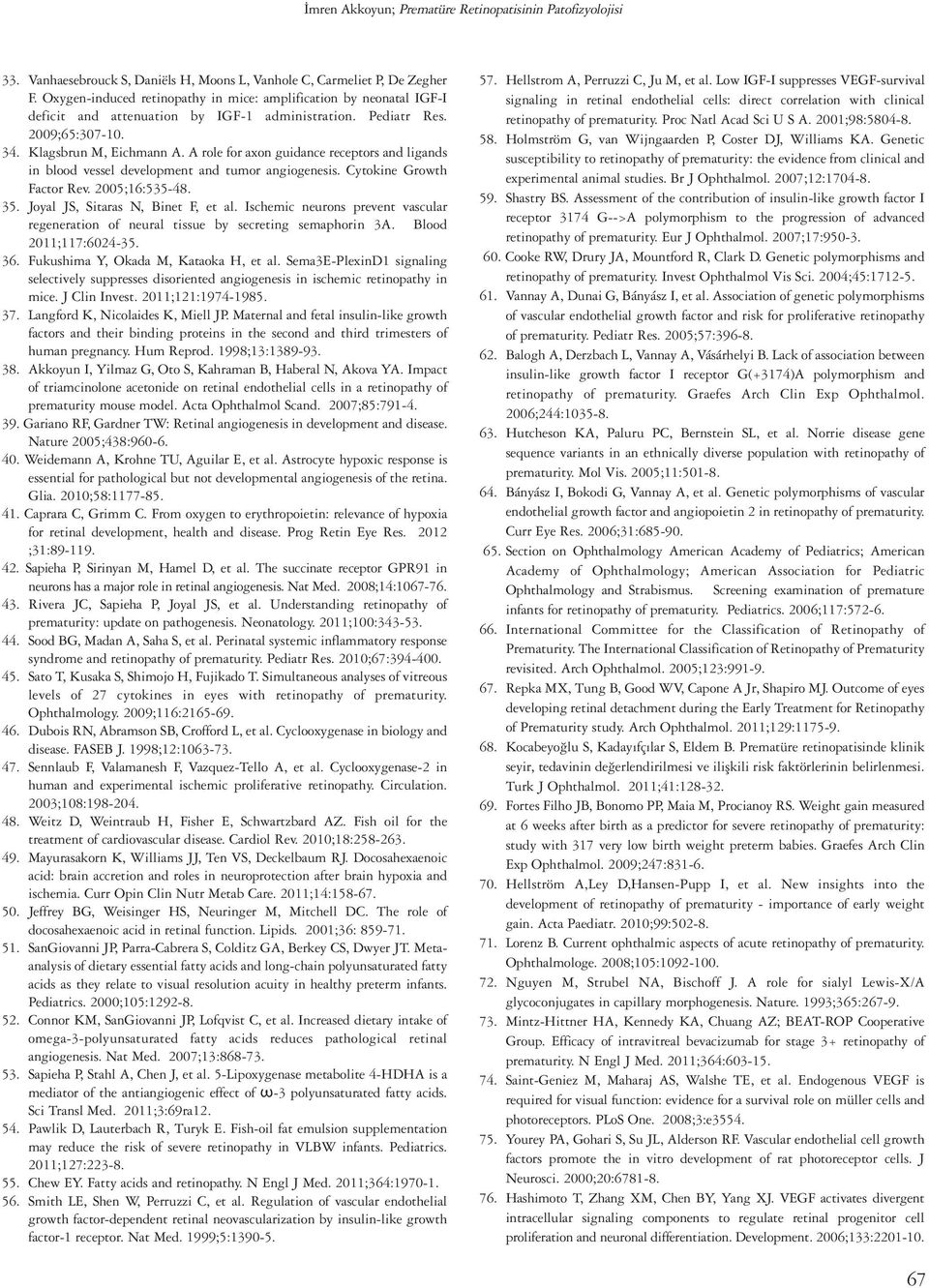 A role for axon guidance receptors and ligands in blood vessel development and tumor angiogenesis. Cytokine Growth Factor Rev. 2005;16:535-48. 35. Joyal JS, Sitaras N, Binet F, et al.