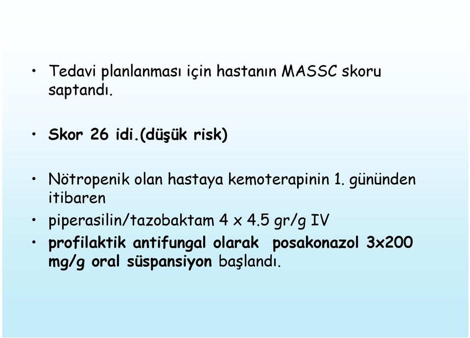 gününden itibaren piperasilin/tazobaktam 4 x 4.