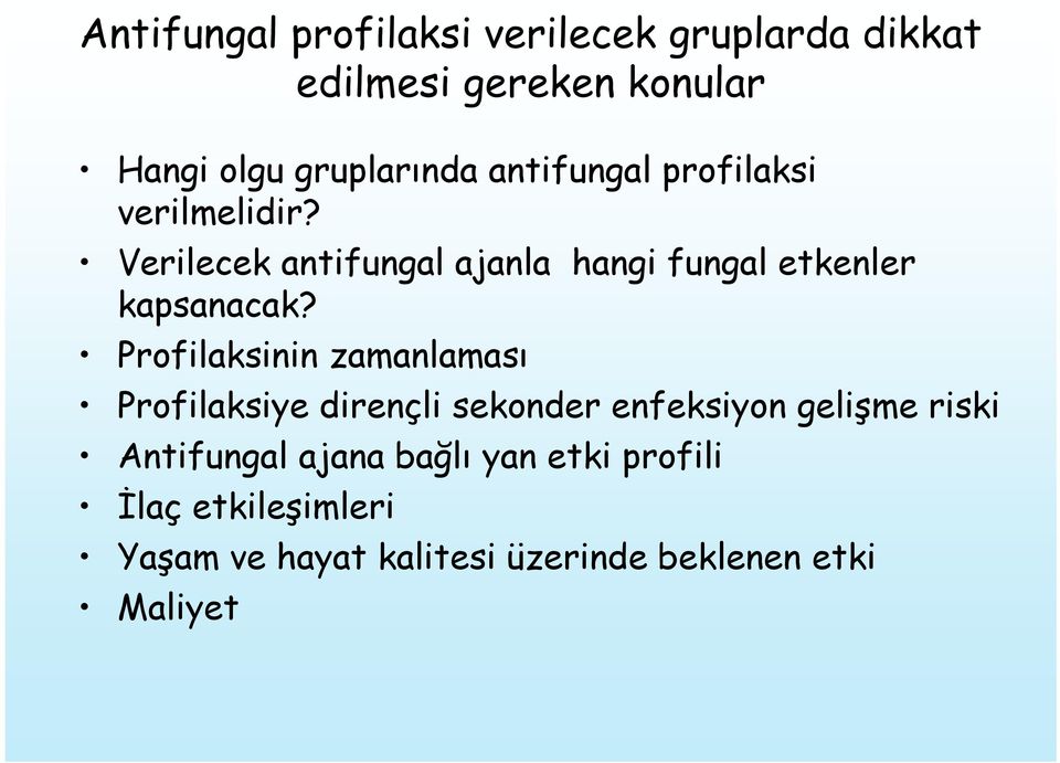 Profilaksinin zamanlaması Profilaksiye dirençli sekonder enfeksiyon gelişme riski Antifungal