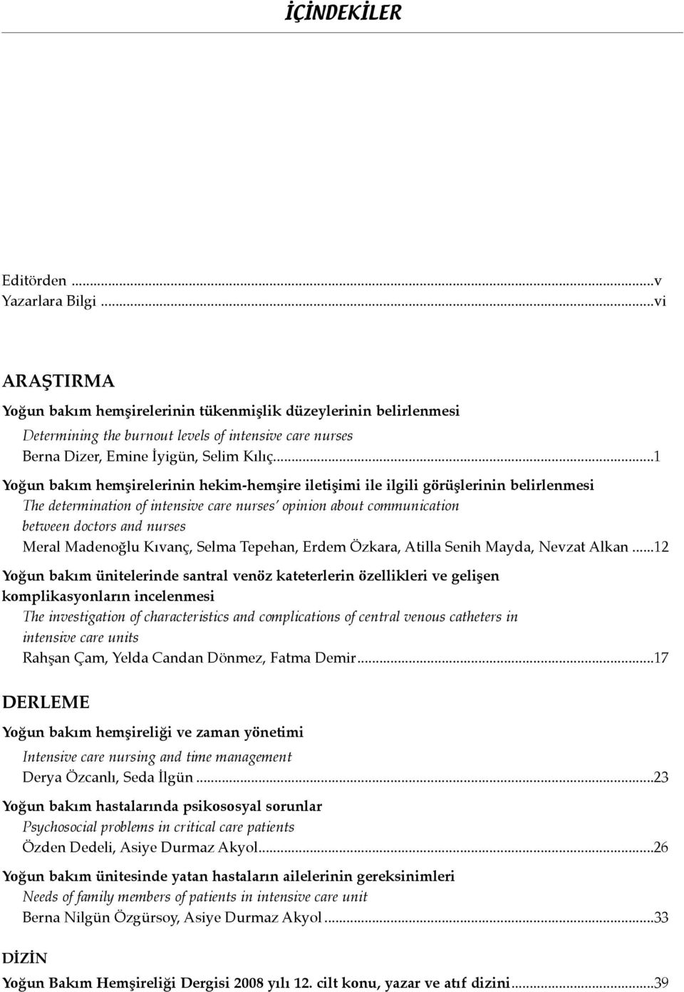 ..1 Yoğun bakım hemşirelerinin hekim-hemşire iletişimi ile ilgili görüşlerinin belirlenmesi The determination of intensive care nurses opinion about communication between doctors and nurses Meral