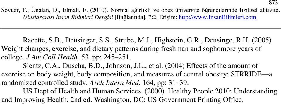 J Am Coll Health, 53, pp: 245 251. Slentz, C.A., Duscha, B.D., Johnson, J.L., et al.