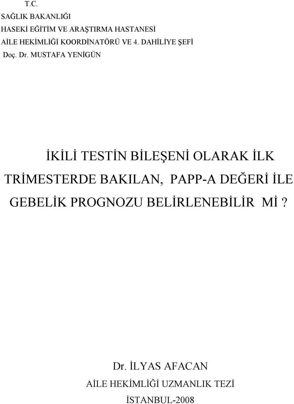 MUSTAFA YENİGÜN İKİLİ TESTİN BİLEŞENİ OLARAK İLK TRİMESTERDE BAKILAN,