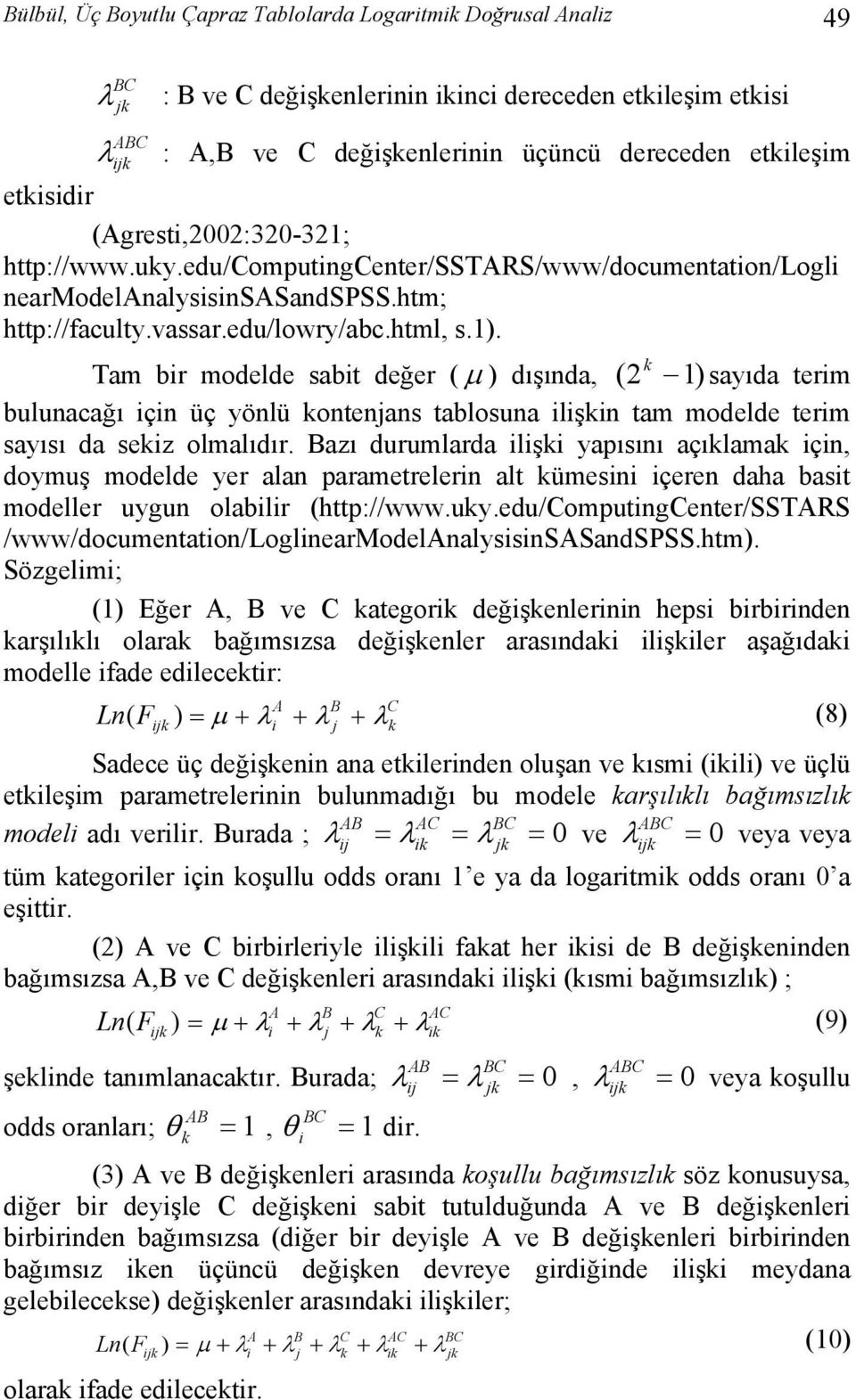 Tam br modelde sabt değer ( dışında, ( 1 sayıda term bulunacağı çn üç yönlü ontenans tablosuna lşn tam modelde term sayısı da sez olmalıdır.